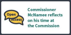 McNamee Open Access_Commissioner McNamee reflects on his time at the Commission